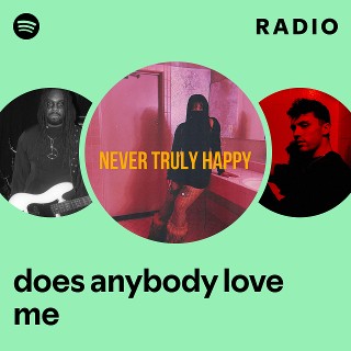 does anybody love me Radio - playlist by Spotify | Spotify