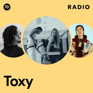 Toxy Radio - playlist by Spotify | Spotify