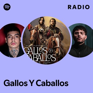 Gallos Y Caballos Radio | Spotify Playlist