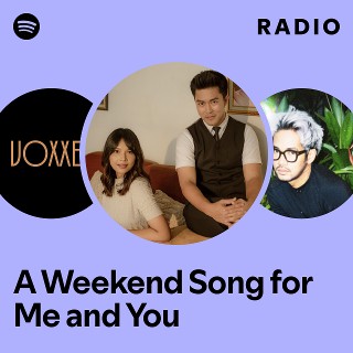 A Weekend Song for Me and You Radio - playlist by Spotify | Spotify