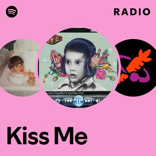 Kiss Me Radio | Spotify Playlist