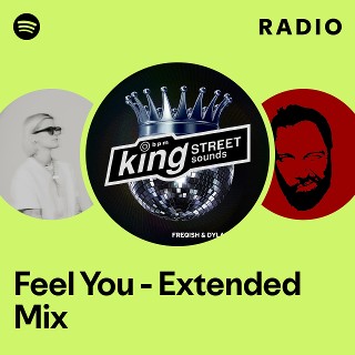 Feel You - Extended Mix Radio - playlist by Spotify | Spotify