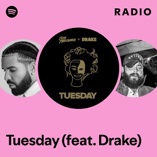 Tuesday (feat. Drake) Radio | Spotify Playlist