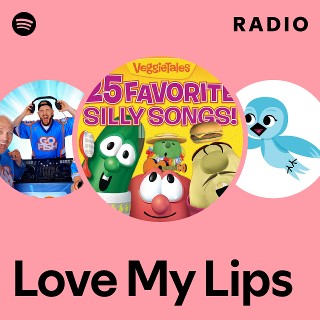 Love My Lips Radio | Spotify Playlist