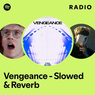 Vengeance - Slowed & Reverb Radio | Spotify Playlist