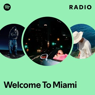 Welcome To Miami Radio | Spotify Playlist