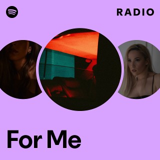 For Me Radio | Spotify Playlist