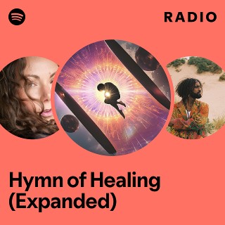 Hymn of Healing (Expanded) Radio - playlist by Spotify | Spotify