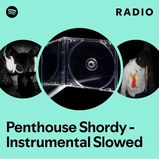 Penthouse Shordy - Instrumental Slowed Radio | Spotify Playlist