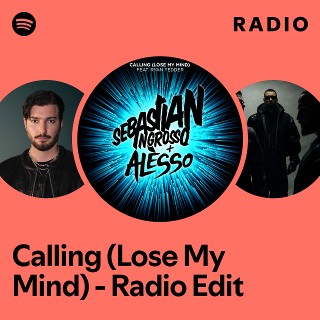 Calling (Lose My Mind) - Radio Edit Radio - playlist by Spotify | Spotify