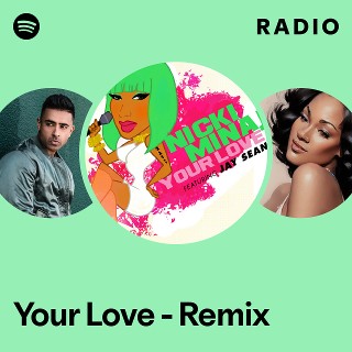 Your Love - Remix Radio - playlist by Spotify | Spotify