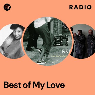 Best of My Love Radio | Spotify Playlist