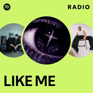 LIKE ME Radio | Spotify Playlist