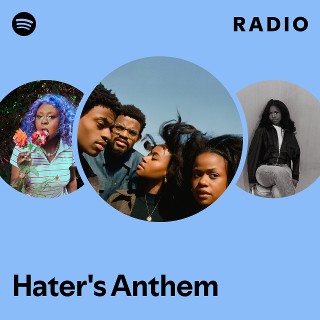Hater S Anthem Radio Playlist By Spotify Spotify