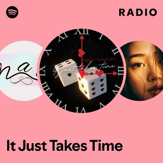 It Just Takes Time Radio Spotify Playlist