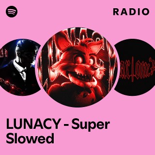 LUNACY - Super Slowed Radio | Spotify Playlist