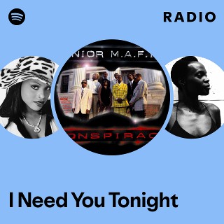 I Need You Tonight Radio | Spotify Playlist