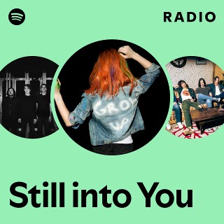 Still into You Radio | Spotify Playlist