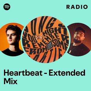 Heartbeat - Extended Mix Radio | Spotify Playlist