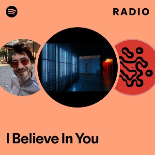 I Believe In You Radio - playlist by Spotify | Spotify