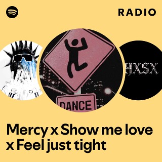 Mercy x Show me love x Feel just tight Radio | Spotify Playlist