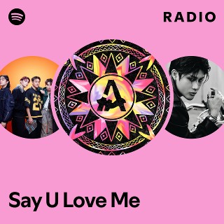 Say U Love Me Radio | Spotify Playlist