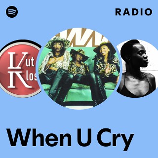 When U Cry Radio | Spotify Playlist