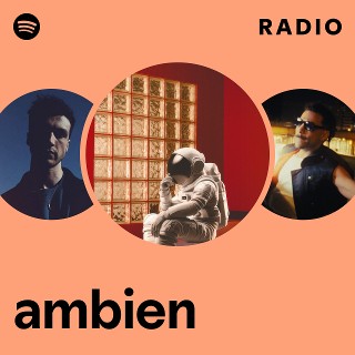ambien Radio | Spotify Playlist