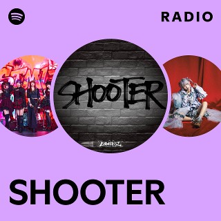 SHOOTER Radio | Spotify Playlist