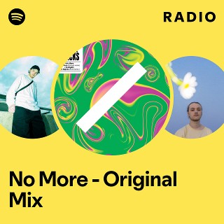 No More - Original Mix Radio - playlist by Spotify | Spotify