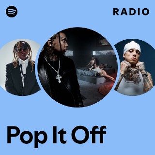 Pop It Off Radio | Spotify Playlist