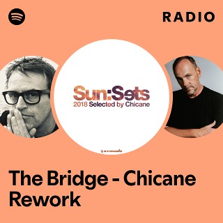 The Bridge - Chicane Rework Radio