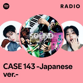 CASE 143 -Japanese ver.- Radio | Spotify Playlist