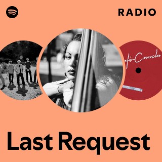 Last Request Radio | Spotify Playlist