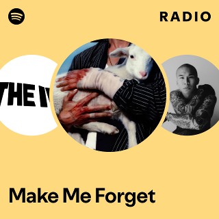 Make Me Forget Radio | Spotify Playlist