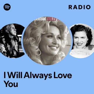 I Will Always Love You Radio | Spotify Playlist
