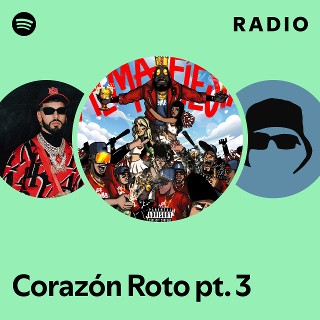 Corazón Roto pt. 3 Radio | Spotify Playlist