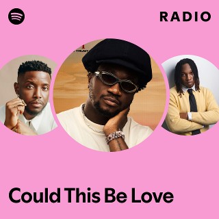 Could This Be Love Radio | Spotify Playlist
