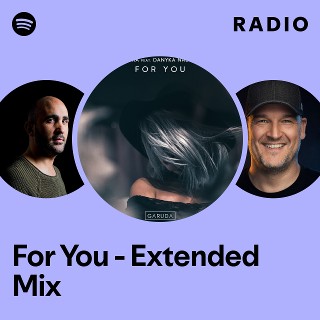 For You - Extended Mix Radio - playlist by Spotify | Spotify