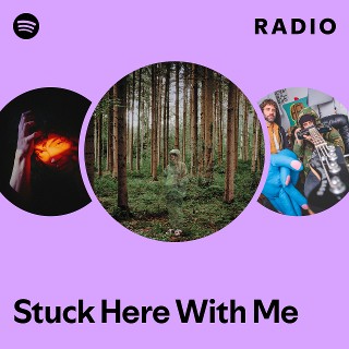 Stuck Here With Me Radio | Spotify Playlist
