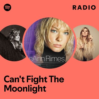Can't Fight The Moonlight Radio