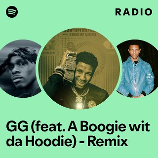GG (feat. A Boogie wit da Hoodie) - Remix Radio - playlist by Spotify ...
