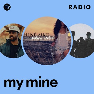 my mine Radio | Spotify Playlist