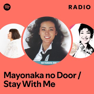 Mayonaka no Door / Stay With Me Radio | Spotify Playlist