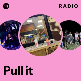 Pull it Radio | Spotify Playlist