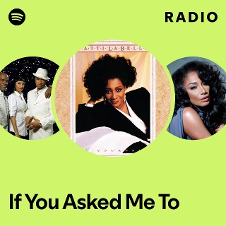 If You Asked Me To Radio - playlist by Spotify | Spotify