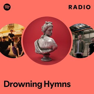 Drowning Hymns Radio - playlist by Spotify | Spotify