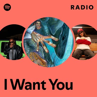 I Want You Radio | Spotify Playlist