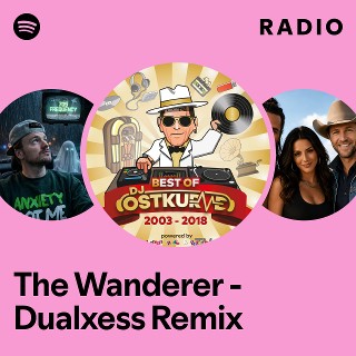 The Wanderer - Dualxess Remix Radio | Spotify Playlist