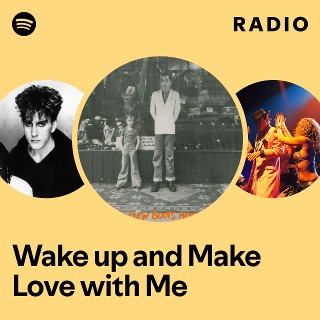 Wake up and Make Love with Me Radio | Spotify Playlist